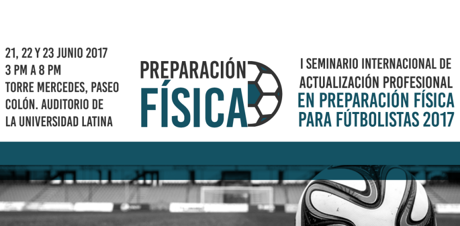 I SEMINARIO INTERNACIONAL DE ACTUALIZACIÓN PROFESIONAL EN PREPARACIÓN FÍSICA PARA FUTBOLISTAS 2017